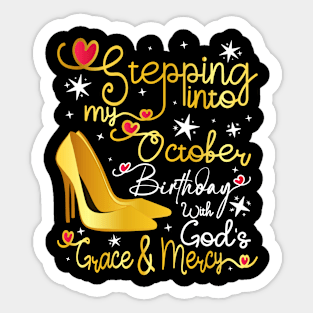 Stepping into my October birthday with gods grace and mercy Sticker